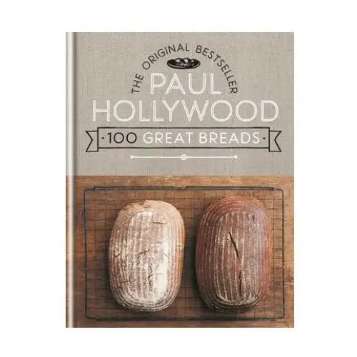 Cassell academic Paul hollywood 100 great breads: the original bestseller