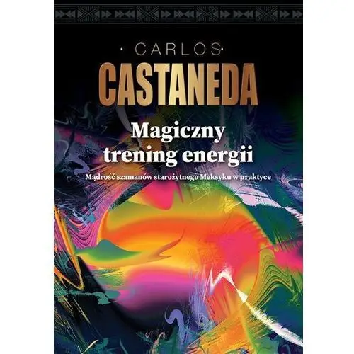 Castaneda carlos Magiczny trening energii