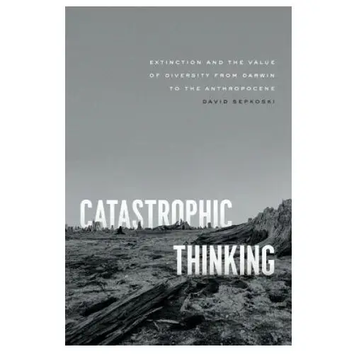Catastrophic thinking The university of chicago press
