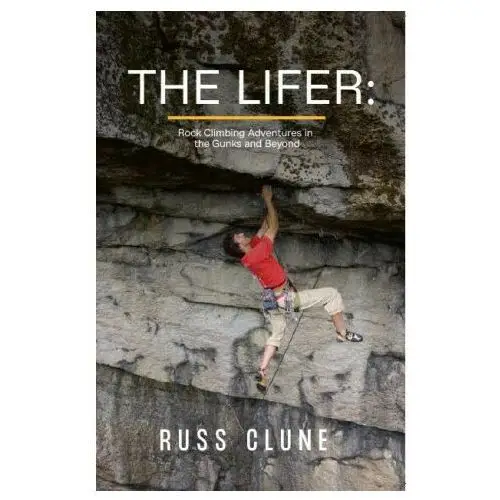 Catharsis The lifer: rock climbing adventures in the gunks and beyond