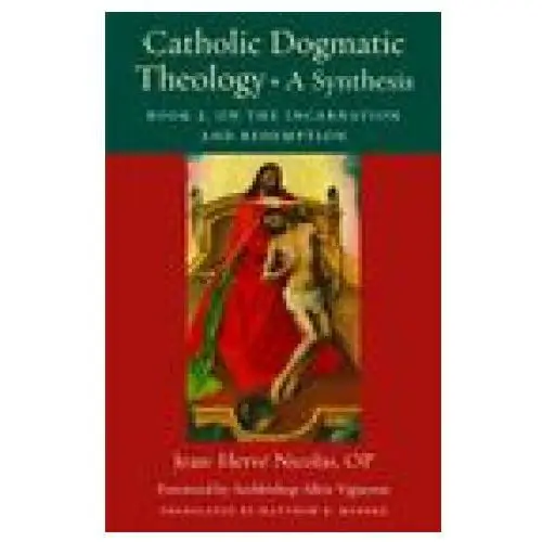 Catholic Dogmatic Theology: A Synthesis