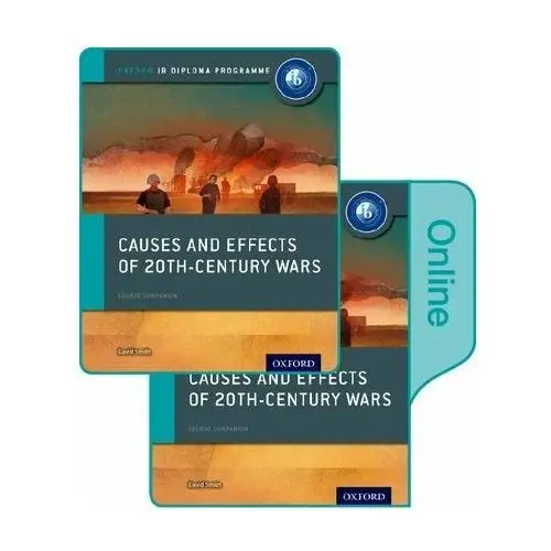 Causes and Effects of 20th Century Wars: IB History Print and Online Pack: Oxford IB Diploma Programme