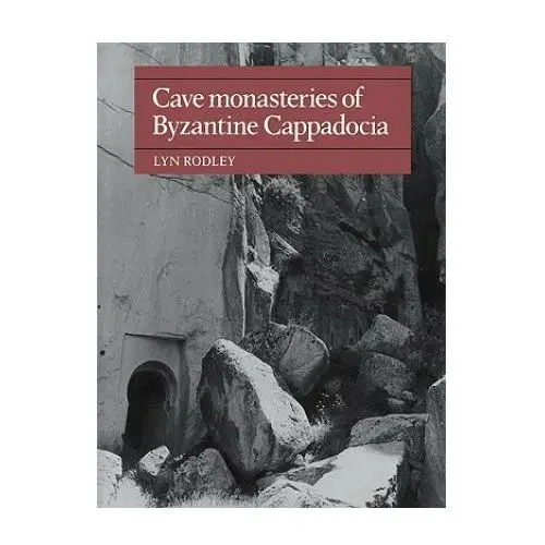 Cave monasteries of byzantine cappadocia Cambridge university press