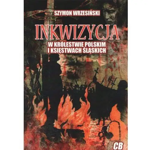Cb agencja wydawnicza Inkwizycja w królestwie polskim i księstwach