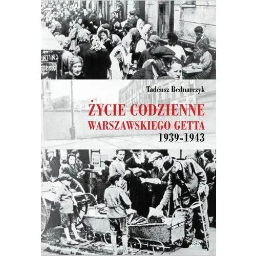 Życie codzienne warszawskiego getta 1939-1945 Cb agencja wydawnicza