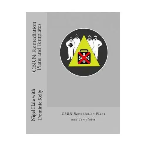 CBRN Remediation Plans and Templates: Plan templates and guidance notes for remediation following a CBRN terrorist attack