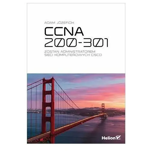 CCNA 200-301. Zostań administratorem sieci komputerowych Cisco