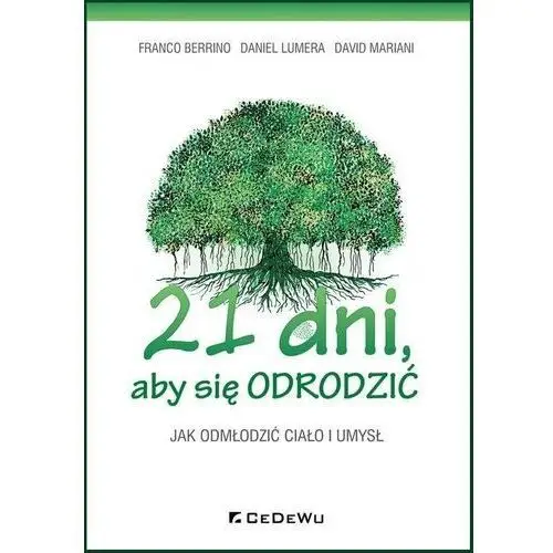 21 dni, aby się odrodzić. Jak odmłodzić ciało i umysł - Franco Berrino, Daniel Lumera, David Mariani