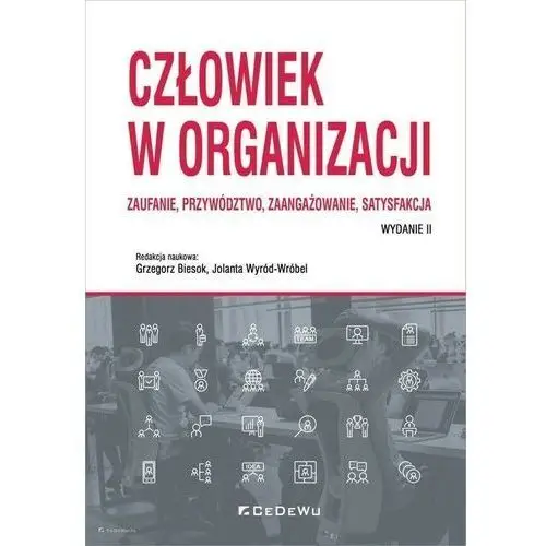 Człowiek w organizacji zaufanie, przywództwo, zaangażowanie, satysfakcja Cedewu