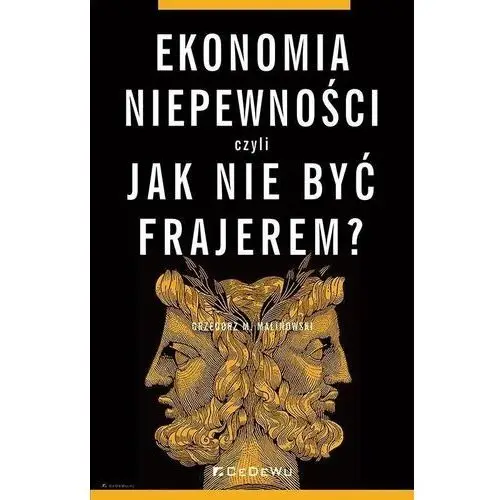 Ekonomia niepewności, czyli jak nie być frajerem? Cedewu