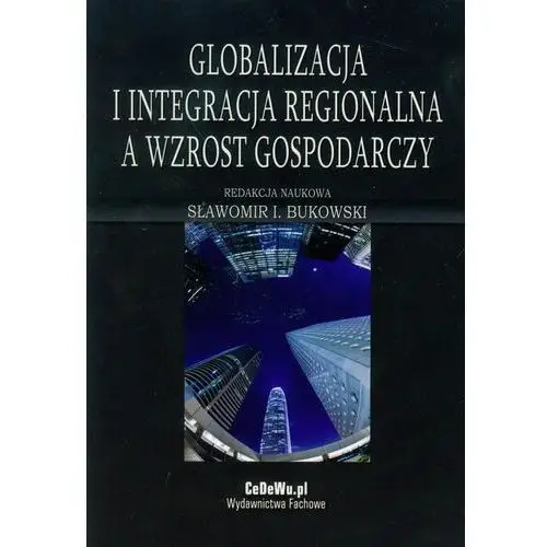 Cedewu Globalizacja i integracja regionalna a wzrost gospodarczy