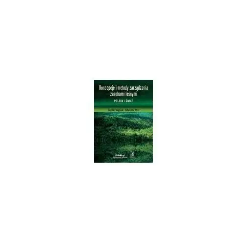 Koncepcje i metody zarządzania zasobami leśnymi. Polska i świat,077KS (99313)
