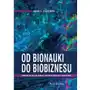 Od bionauki do biobiznesu. komercjalizacja wiedzy w biotechnologii medycznej - artur k. studziński - książka Cedewu Sklep on-line