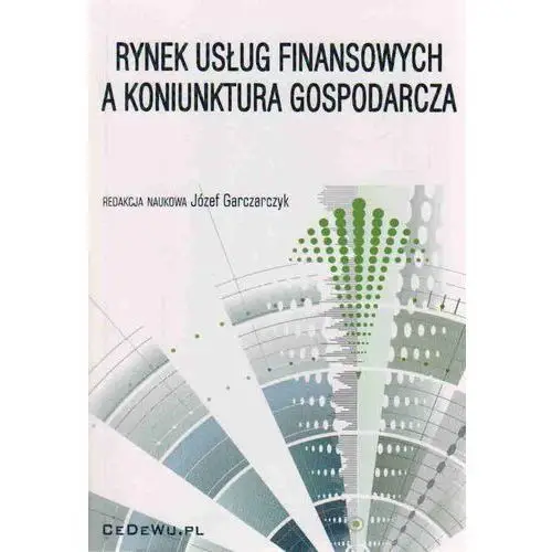 Rynek usług finansowych a koniunktura gospodarcza - DODATKOWO 10% RABATU i WYSYŁKA 24H!,077KS (44742)