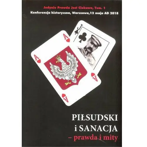 Piłsudski i sanacja cz.1 prawda i mity