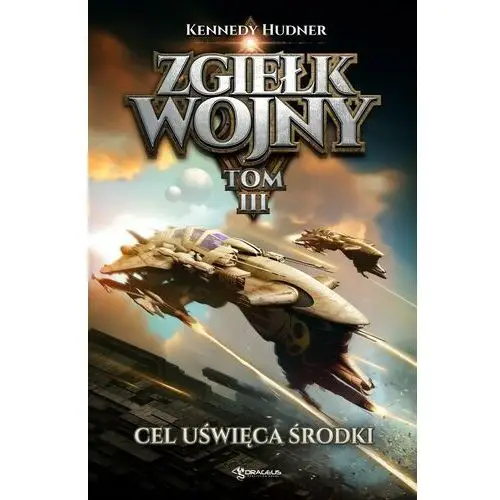 Cel uświęca środki. Zgiełk wojny. Tom 3