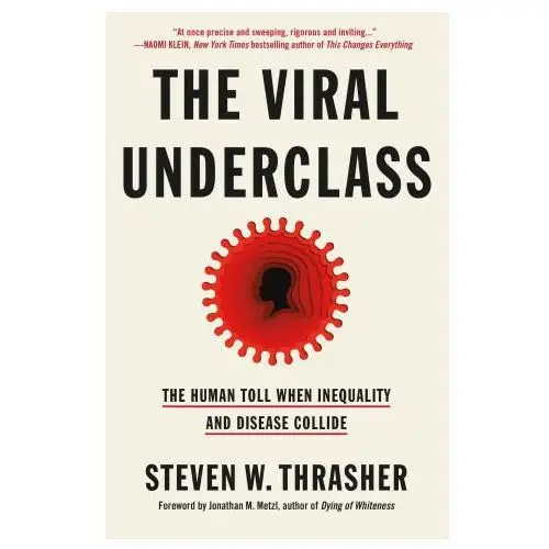 The viral underclass: the human toll when inequality and disease collide Celadon books