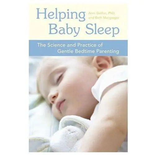 Celestial arts Helping baby sleep: the science and practice of gentle bedtime parenting