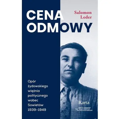 Cena odmowy. opór żydowskiego więźnia politycznego wobec sowietów 1939-1949