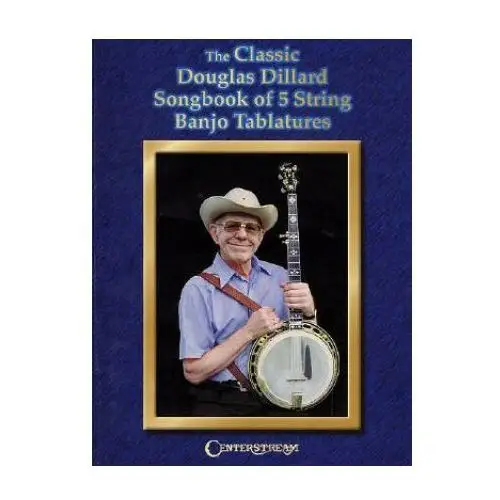 Centerstream publishing The classic douglas dillard songbook of 5-string banjo tablatures