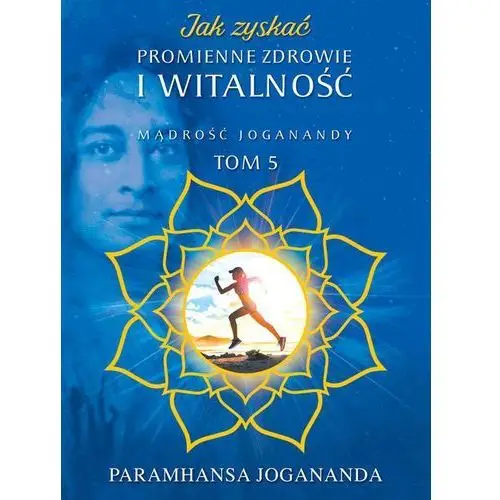 Jak zyskać promienne zdrowie i witalność [Paramhansa Jogananda],630KS (9175908)