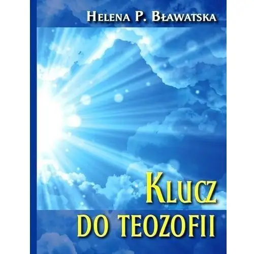 Klucz do Teozofii - Bławatska Helena P. - książka