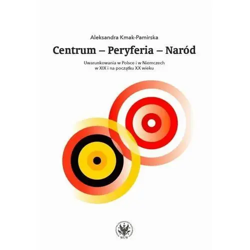 Centrum - peryferia - naród - aleksandra kmak-pamirska (epub)