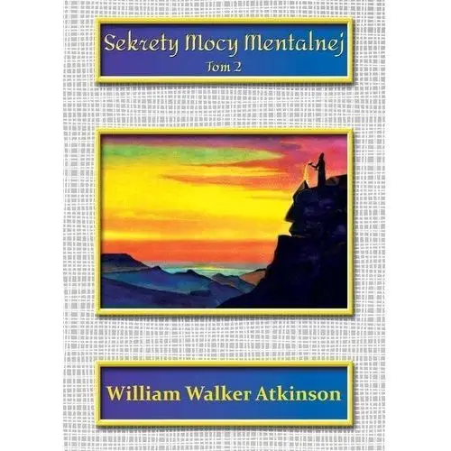Sekrety Mocy Mentalnej Tom 2 - Atkinson William Walker