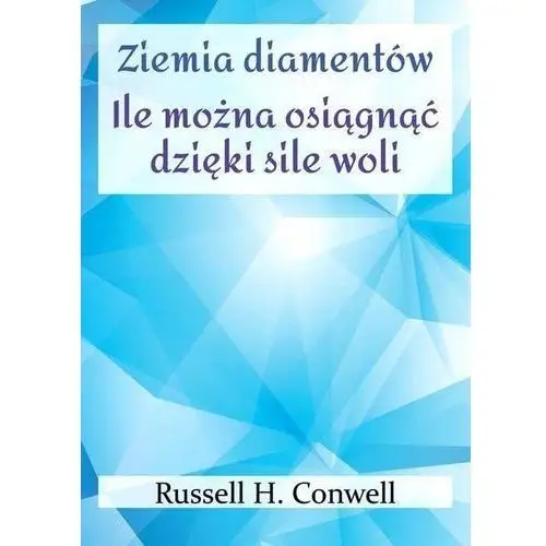 Centrum Ziemia diamentów ile można osiągnąć dzięki sile woli - russell h. conwell