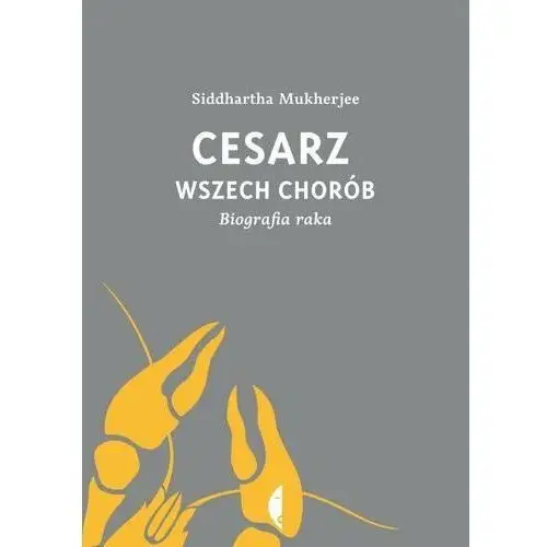 Cesarz wszech chorób. Biografia raka