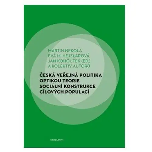 Česká veřejná politika optikou teorie sociální konstrukce cílových populací Martin Nekola