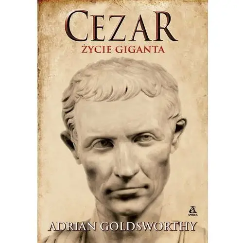 Cezar. Życie giganta