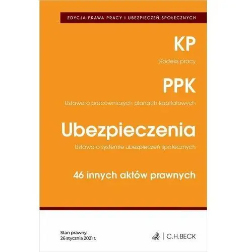 Edycja prawa pracy. kodeks pracy. pracownicze plany kapitałowe. ubezpieczenia. 46 innych aktów prawnych. edycja prawa prawy