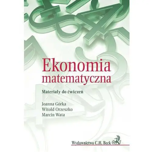 Ekonomia matematyczna. materiały do ćwiczeń C.h. beck