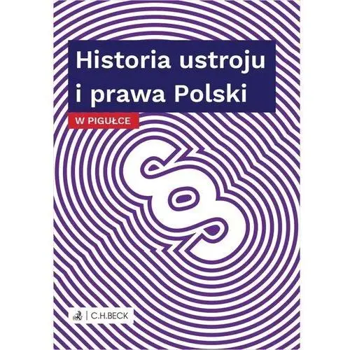 Historia ustroju i prawa polski w pigułce - praca zbiorowa C.h. beck