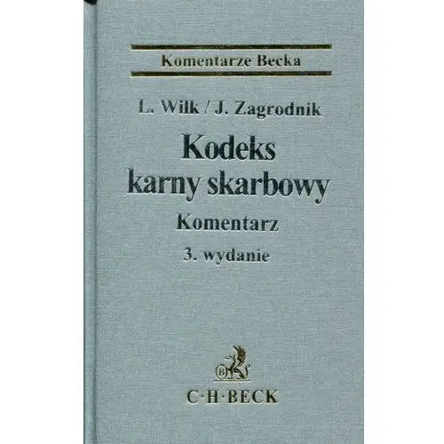 Kodeks karny skarbowy komentarz - wilk leszek, zagrodnik jarosław C.h. beck