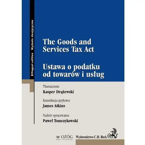 The goods and services tax act. ustawa o podatku od towarów i usług C.h. beck
