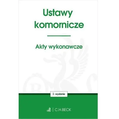 Ustawy komornicze. akty wykonawcze C.h. beck