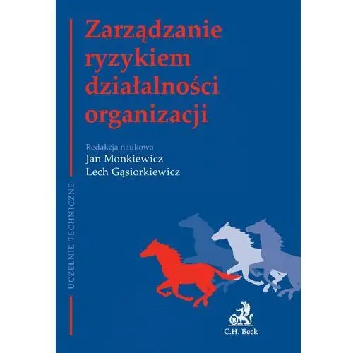 Zarządzanie ryzykiem działalności organizacji - jan monkiewicz, lech gąsiorkiewicz C.h. beck