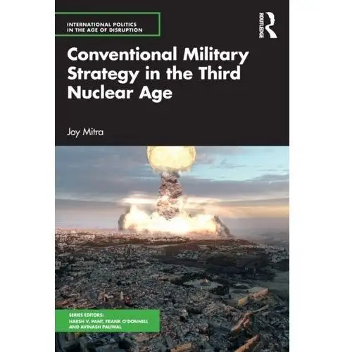 Chakraborty, shannon Conventional military strategy in the third nuclear age