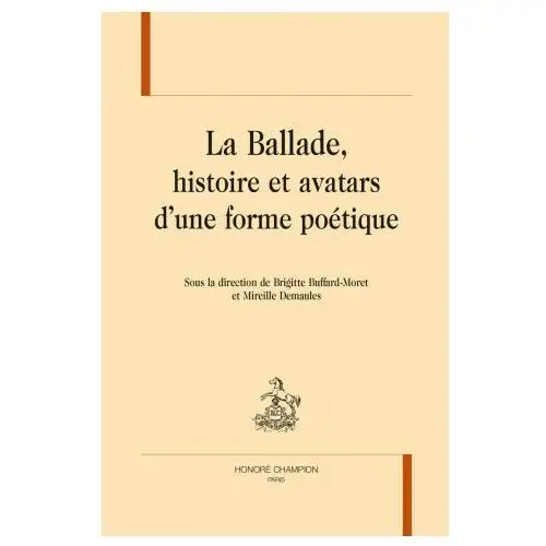 LA BALLADE, HISTOIRE ET AVATARS D'UNE FORME POÉTIQUE