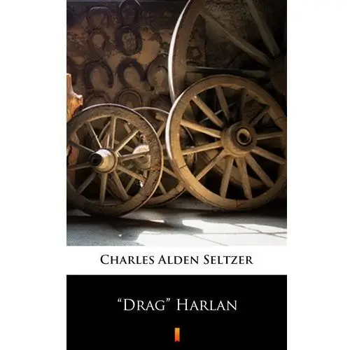 Charles alden seltzer "drag" harlan