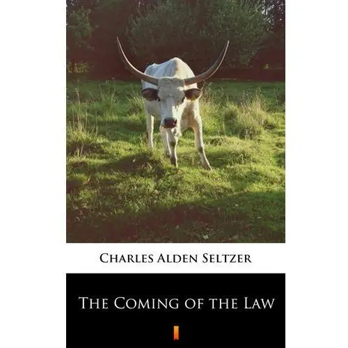 Charles alden seltzer The coming of the law