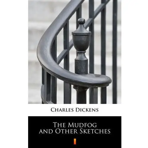 Charles dickens The mudfog and other sketches