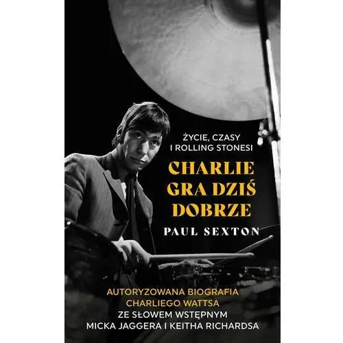 Charlie gra dziś dobrze. Życie, czasy i Rolling Stonesi (E-book)