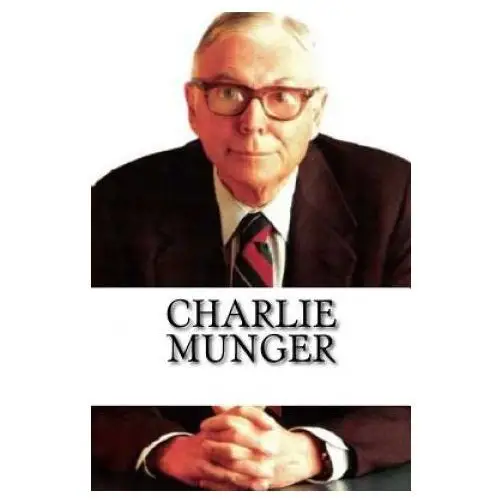 Charlie munger: a biography Createspace independent publishing platform
