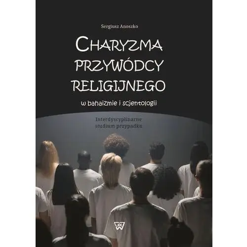 Charyzma przywódcy religijnego w bahaizmie i scjentologii