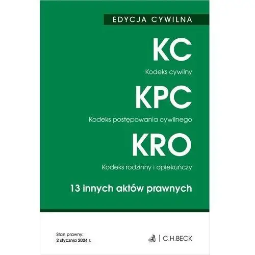 Kodeks cywilny. kodeks postępowania cywilnego. kodeks rodzinny i opiekuńczy. 13 innych aktów prawnych wyd. 48 C.h.beck