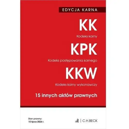 Kodeks karny. kodeks postępowania karnego. kodeks karny wykonawczy. 15 innych aktów prawnych. edycja karna wyd. 48 C.h.beck