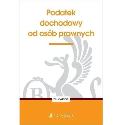 Podatek dochodowy od osób prawnych wyd. 21 C.h.beck